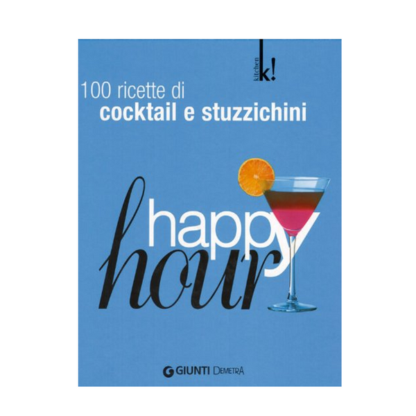 Happy hour - 100 ricette di cocktail e stuzzichini